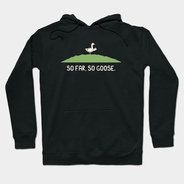 So Far So Goose Hoodie by HandsOffMyDinosaur